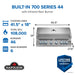 Built-In 700 Series 44 at a glance: 41.5 x 18 in cooking area, 108,000 BTU, 46 burgers, 6 main burners